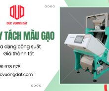 Cung cấp máy tách màu gạo đa dạng công suất, giá tốt